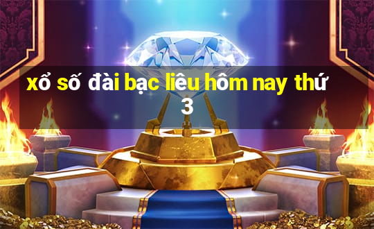 xổ số đài bạc liêu hôm nay thứ 3