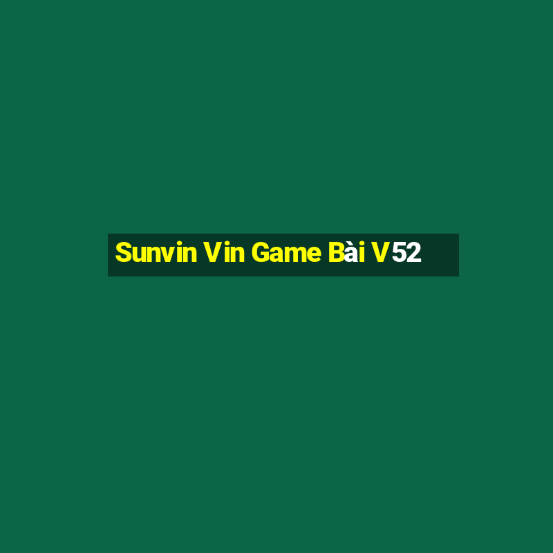 Sunvin Vin Game Bài V52