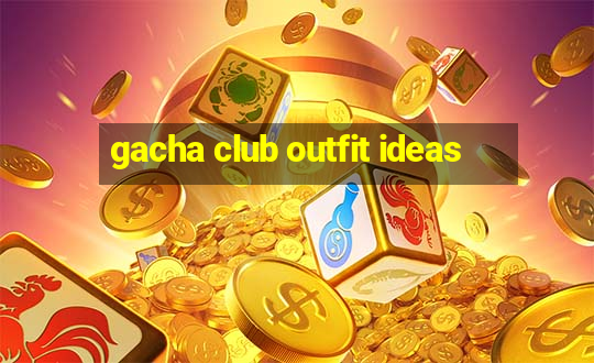 gacha club outfit ideas