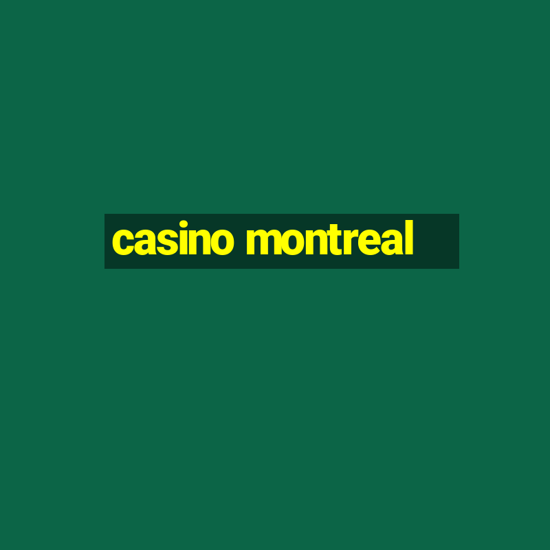 casino montreal