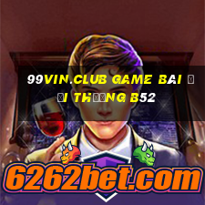 99Vin.Club Game Bài Đổi Thưởng B52