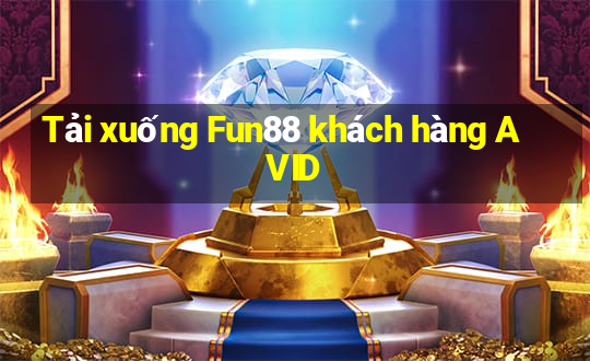 Tải xuống Fun88 khách hàng AVID