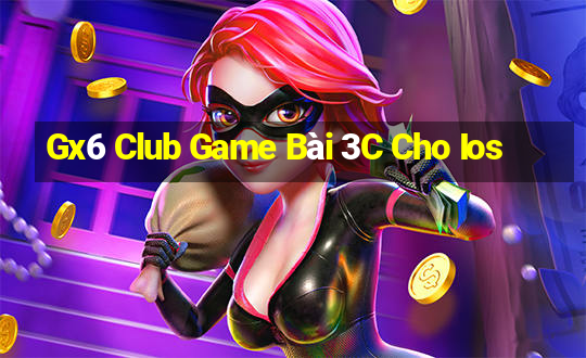 Gx6 Club Game Bài 3C Cho Ios