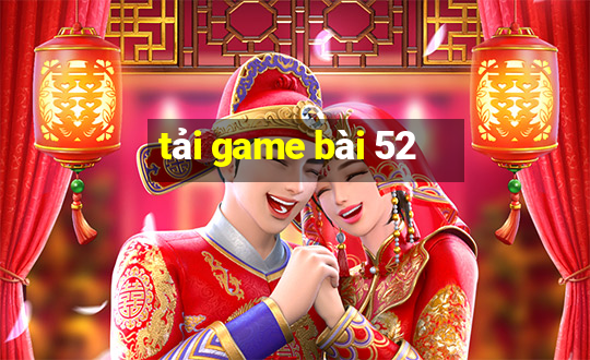 tải game bài 52