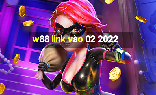 w88 link vào 02 2022