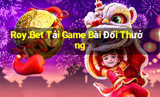 Roy.Bet Tải Game Bài Đổi Thưởng