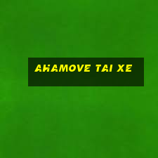 ahamove tai xe