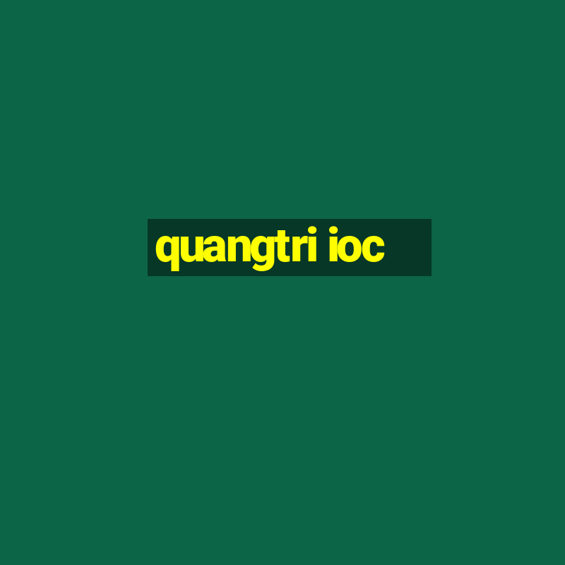 quangtri ioc