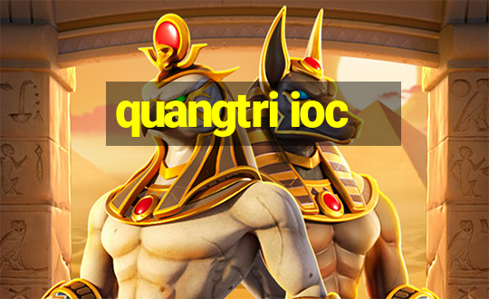 quangtri ioc