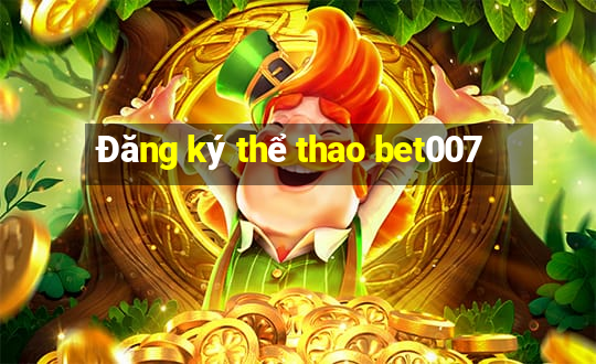 Đăng ký thể thao bet007