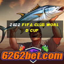 2022 fifa club world cup