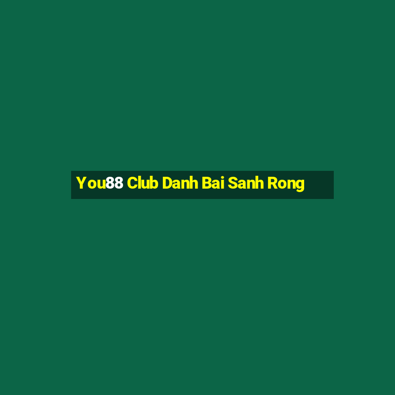 You88 Club Danh Bai Sanh Rong