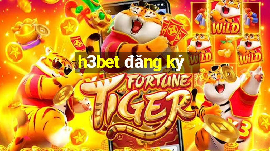 h3bet đăng ký