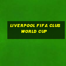 liverpool fifa club world cup