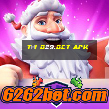 tai b29.bet apk