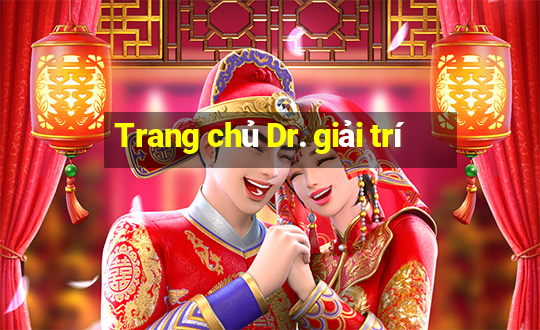 Trang chủ Dr. giải trí