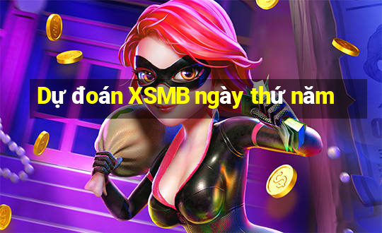 Dự đoán XSMB ngày thứ năm