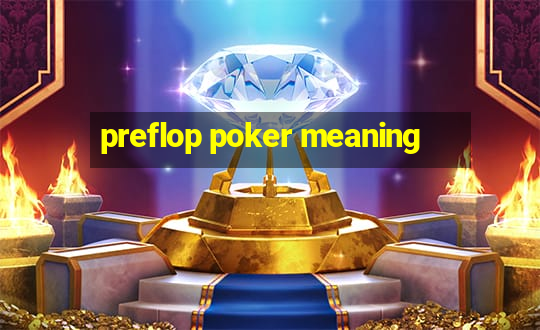 preflop poker meaning