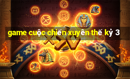 game cuộc chiến xuyên thế kỷ 3