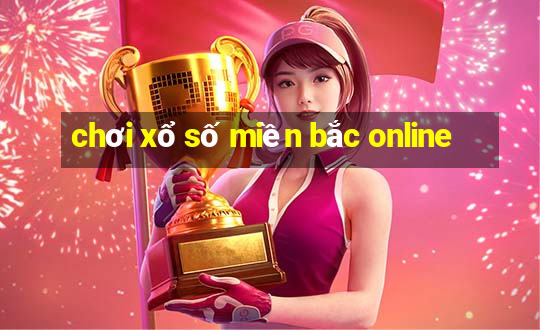 chơi xổ số miền bắc online