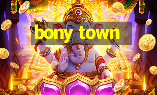 bony town