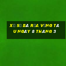 xổ số bà rịa vũng tàu ngày 8 tháng 3