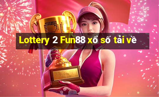 Lottery 2 Fun88 xổ số tải về