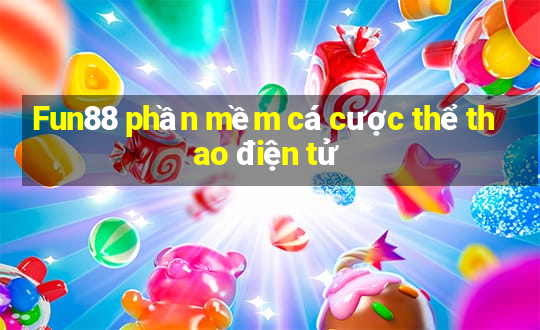 Fun88 phần mềm cá cược thể thao điện tử