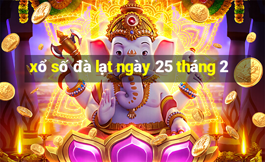 xổ số đà lạt ngày 25 tháng 2