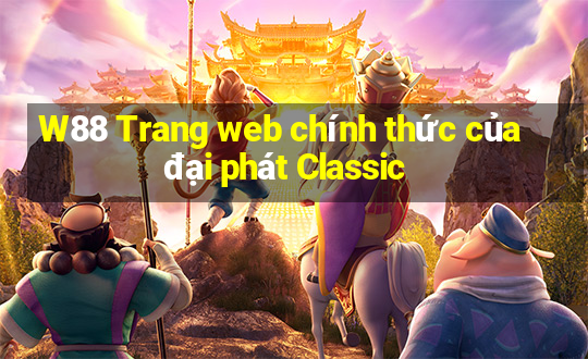 W88 Trang web chính thức của đại phát Classic