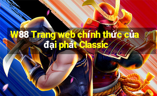 W88 Trang web chính thức của đại phát Classic