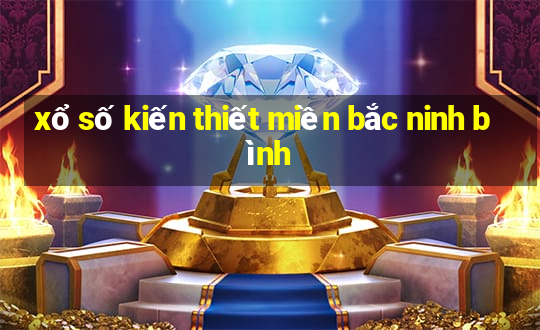 xổ số kiến thiết miền bắc ninh bình