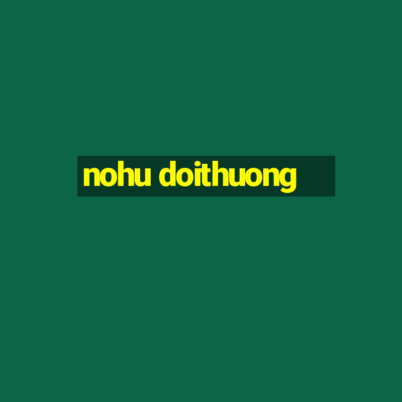 nohu doithuong