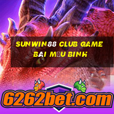 Sunwin88 Club Game Bài Mậu Binh