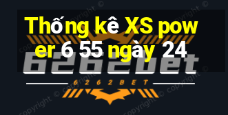 Thống kê XS power 6 55 ngày 24