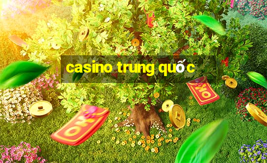 casino trung quốc