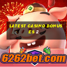 latest casino bonuses 2