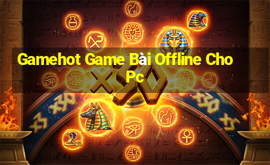 Gamehot Game Bài Offline Cho Pc