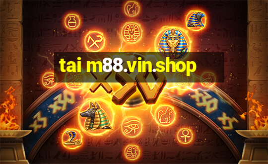 tai m88.vin.shop