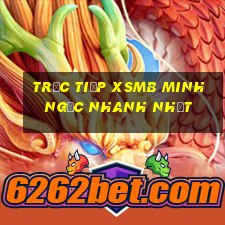 trực tiếp xsmb minh ngọc nhanh nhất