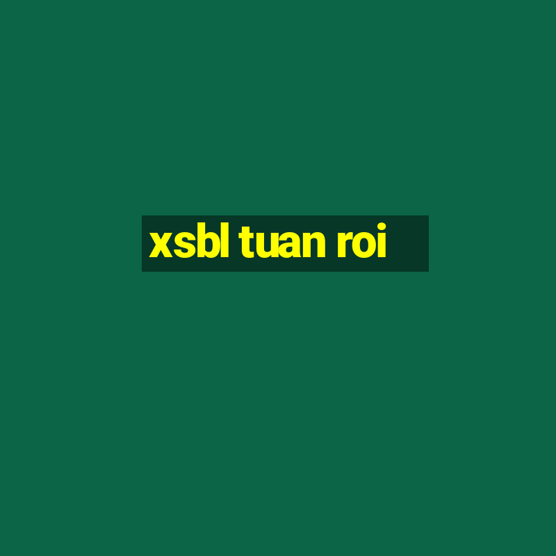 xsbl tuan roi