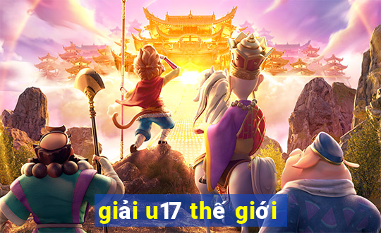 giải u17 thế giới