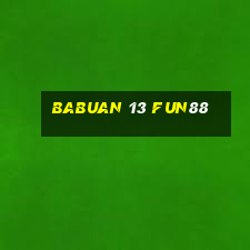 Babuan 13 Fun88