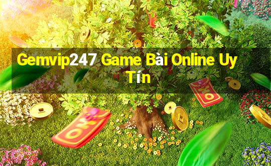 Gemvip247 Game Bài Online Uy Tín