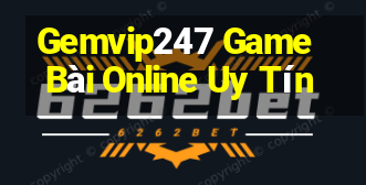 Gemvip247 Game Bài Online Uy Tín