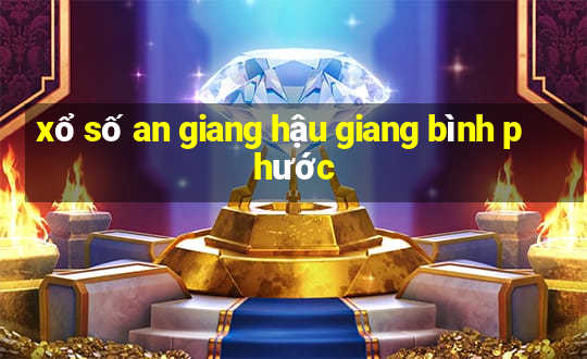 xổ số an giang hậu giang bình phước