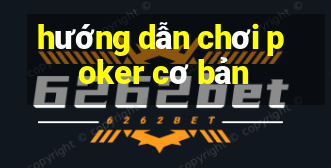 hướng dẫn chơi poker cơ bản