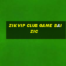 Zikvip Club Game Bài Zic