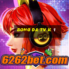 bong da tv k 1