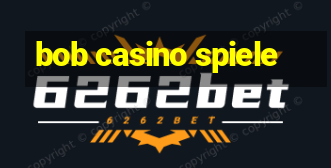 bob casino spiele